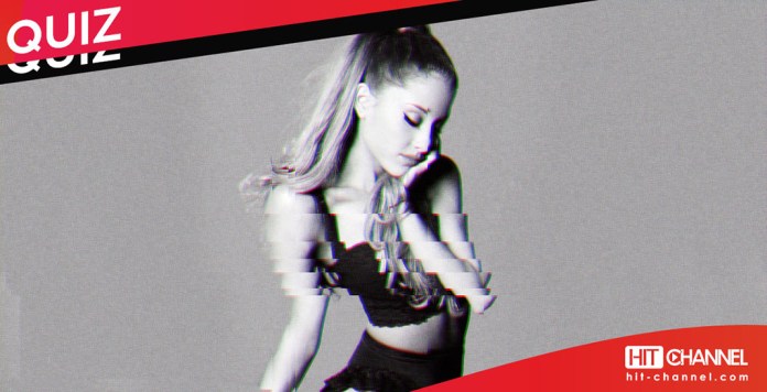 Ariana Grande - quiz - Hit Channel